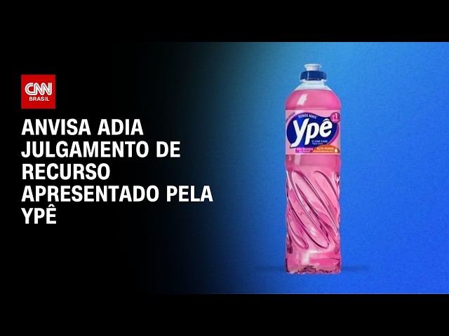 Anvisa retira de pauta e adia julgamento sobre recurso da Ypê | CNN NOVO DIA