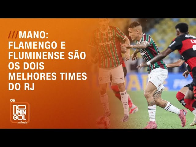 Flamengo e Fluminense são os melhores do RJ, diz Mano | DOMINGOL