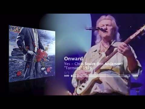 Onward - Chris Squire = Jon Anderson that downed the voice key - “Tormato” 1978 / Yes
