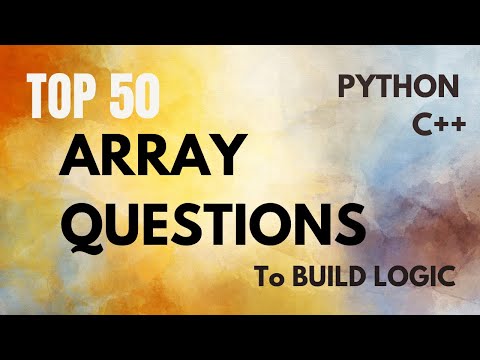 What is ARRAY ? TOP 50 ARRAY QUESTION TO BUILD LOGIC | Python | C++