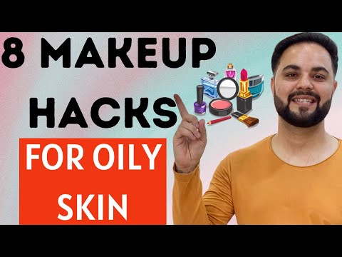 8 Makeup Hacks & Makeup Tricks for Oily Skin