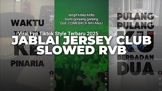 Download lagu DJ JABLAI JERSEY CLUB SLOWED RVB | VIRAL FYP TIKTOK TIKTOK SYTLE TERBARU 2025 mp3