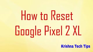 Google Pixel 2 XL Hard Reset - How to Unlock - Forgot Password
