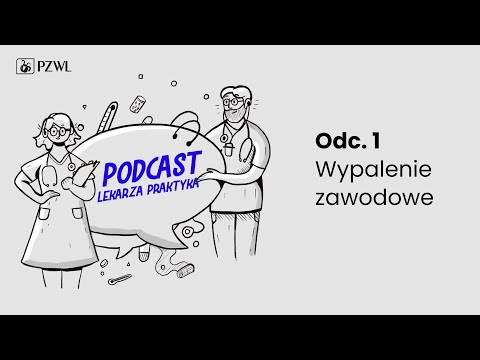 PODCAST LEKARZA PRAKTYKA. Odc. 1 Wypalenie zawodowe