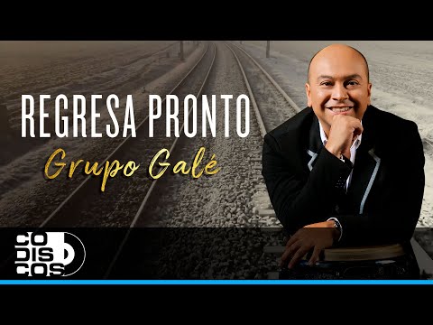 Regresa Pronto, Grupo Galé - Video