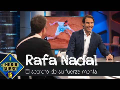 Rafa Nadal confiesa el secreto de su fuerza mental - El Hormiguero