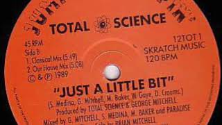 Total Science - Just A Little Bit (Our House Mix)
