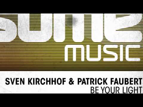 Sven Kirchhof, Patrick Faubert - Be Your Light (Original Tribute Mix)