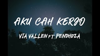 Download lagu VIA VALLEN ft PENDHOZA - Aku Cah Kerjo mp3
