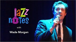 Jazz Notes with Wade Morgan