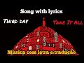 Third Day - Take It All (legendado)