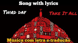 Third Day - Take It All (legendado)