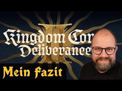 Kingdom Come Deliverance 2 - Mein Fazit: Story, Welt, Questdesign, Simulation, Atmosphäre, DLCs etc.