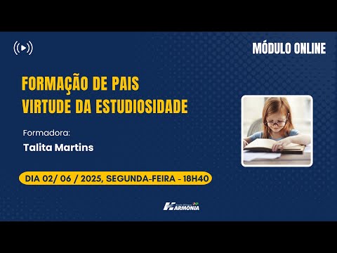 VIRTUDE DA ESTUDIOSIDADE - FORMAÇÃO DE PAIS