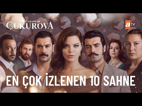 En Çok İzlenen 10 Sahne 🌟 - Bir Zamanlar Çukurova