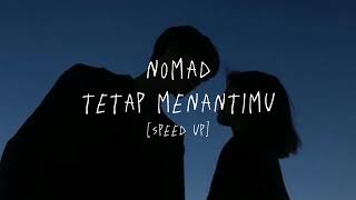 Download lagu Tetap Menantimu - Nomad [Speed Up Song] mp3