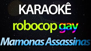 ⭐ Robocop Gay (Um Tanto Quanto Másculo) - Mamonas Assassinas (Karaokê Version) (Cover)