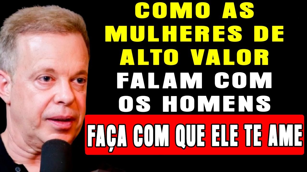 COMO AS MULHERES DE ALTO VALOR FALAM COM OS HOMENS, ELES VÃO TE AMAR - A SABEDORIA DE JOE DISPENZA