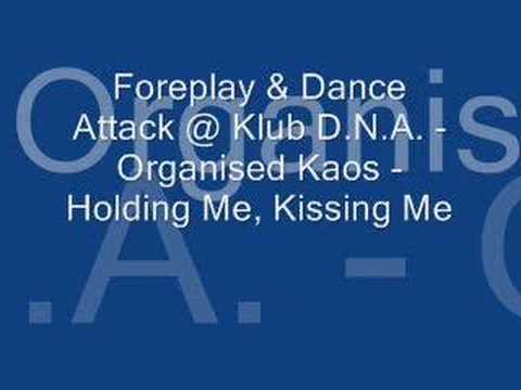 Organised Kaos @ Klub D.N.A. - Holding Me, Kissing Me