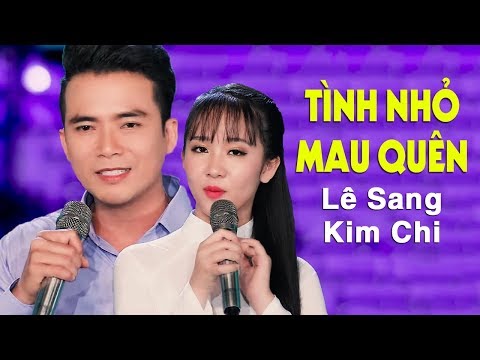 Tình Nhỏ Mau Quên - Lê Sang & Kim Chi [MV HD]