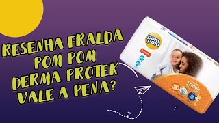 FRALDA POM POM DERMA PROTEK  BOA? RESENHA DE FRALDAS
