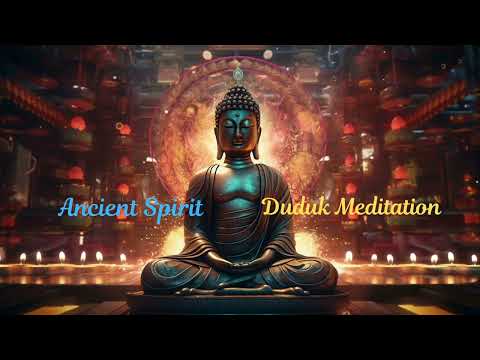 ONE HOUR Duduk meditation for inner peace and complete uninterrupted calm - 'Ancient Spirit'