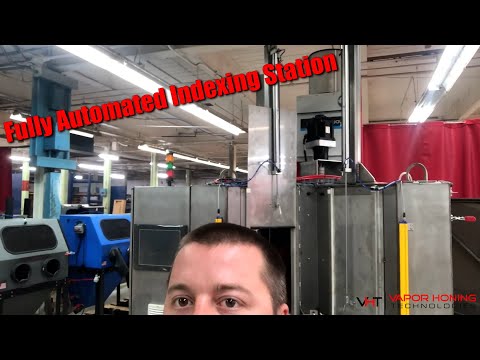 NEW FULLY AUTOMATED INDEXING MACHINE - Vapor Honing Technologies