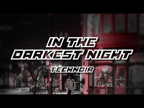 Technoir - In The Darkest Night (Official Musicvideo)