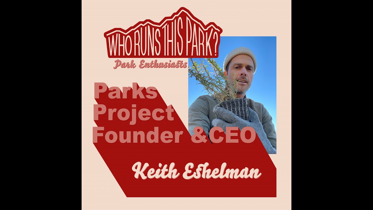 [Park Enthusiasts] Parks Project CEO & Founder: Keith Eshelman