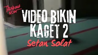 Download lagu video yang bikin kaget 2 - setan solat mp3 Download lagu video yang bikin kaget 2 - setan solat mp3