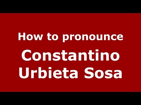 How to pronounce Constantino Urbieta Sosa (Argentine Spanish/Argentina) - PronounceNames.com