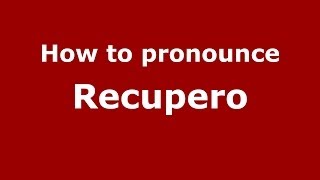 How to pronounce Recupero
