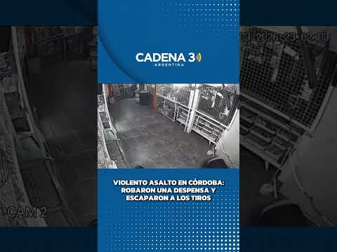 Violento asalto en córdoba: robaron una despensa y escaparon a los tiros  | Cadena 3 Argentina