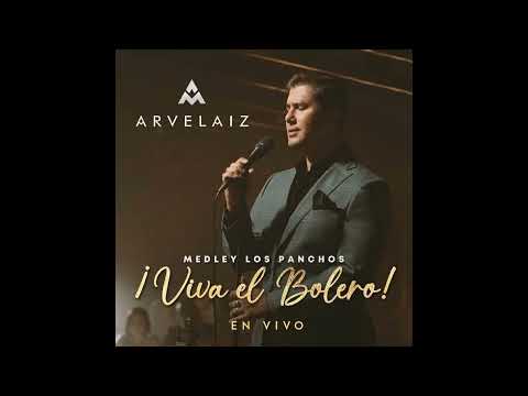 Arvelaiz - Que Viva El Bolero! Medley Los Panchos (En Vivo)(2023)