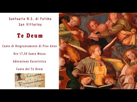 Canto del Te Deum di ringraziamento di fine anno - Rosario - Santa Messa - Adorazione Eucaristica
