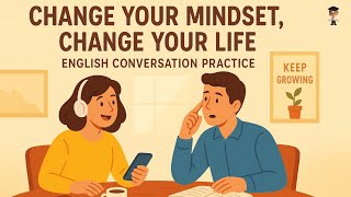 Change Your Mindset, Change Your Life 🌱 | Real English Conversation for A1-B1 Level
