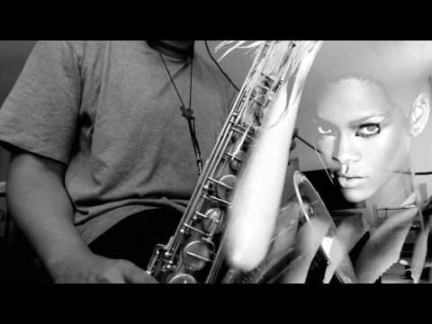 Needed Me - Rihanna Saxophone Cover