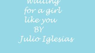 Waiting for a girl like you - Julio Iglesias