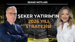 Seans Notları - Şeker Yatırım’ın 2026 Yılı Stratejisi | 9 Ocak 2026