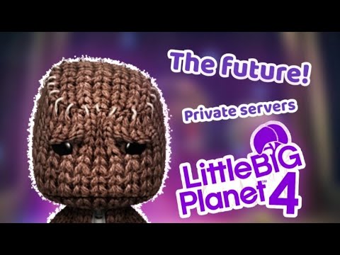 The future of LittleBigPlanet! LBP in 2024,private servers and more...