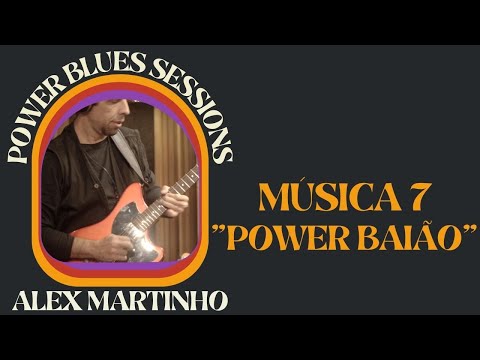 Alex Martinho - "POWER BAIÃO" (Power Blues Sessions)