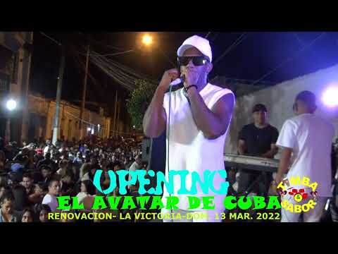OPENING ♫ EL AVATAR DE CUBA ♫ RENOVACION EN SU SALSA ♫ 4K FULL HD ♫ LA VICTORIA ♫ 13 MAR.2022