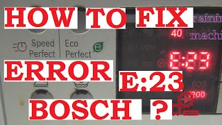 How To Fix Error E23 Washing Machine Bosch?