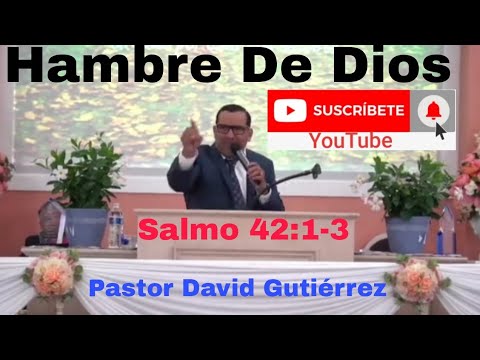 Hambre De Dios - Salmos 42:1-3. Pastor David Gutiérrez.