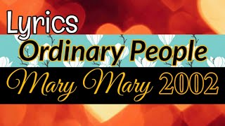 Ordinary People Lyrics _ Mary Mary 2002