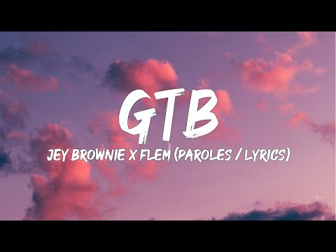Jey Brownie X Flem - GTB (Paroles/Lyrics) | Mix Tayc, Ninho, Alonzo, Dhurata Dora, Soolking