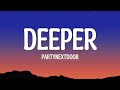 DEEPER PARTYNEXTDOOR Lyrics