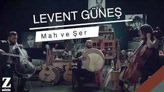 Levent Güneş - Mah ve Şer [ Official Music Video © 2018 Z Müzik ]