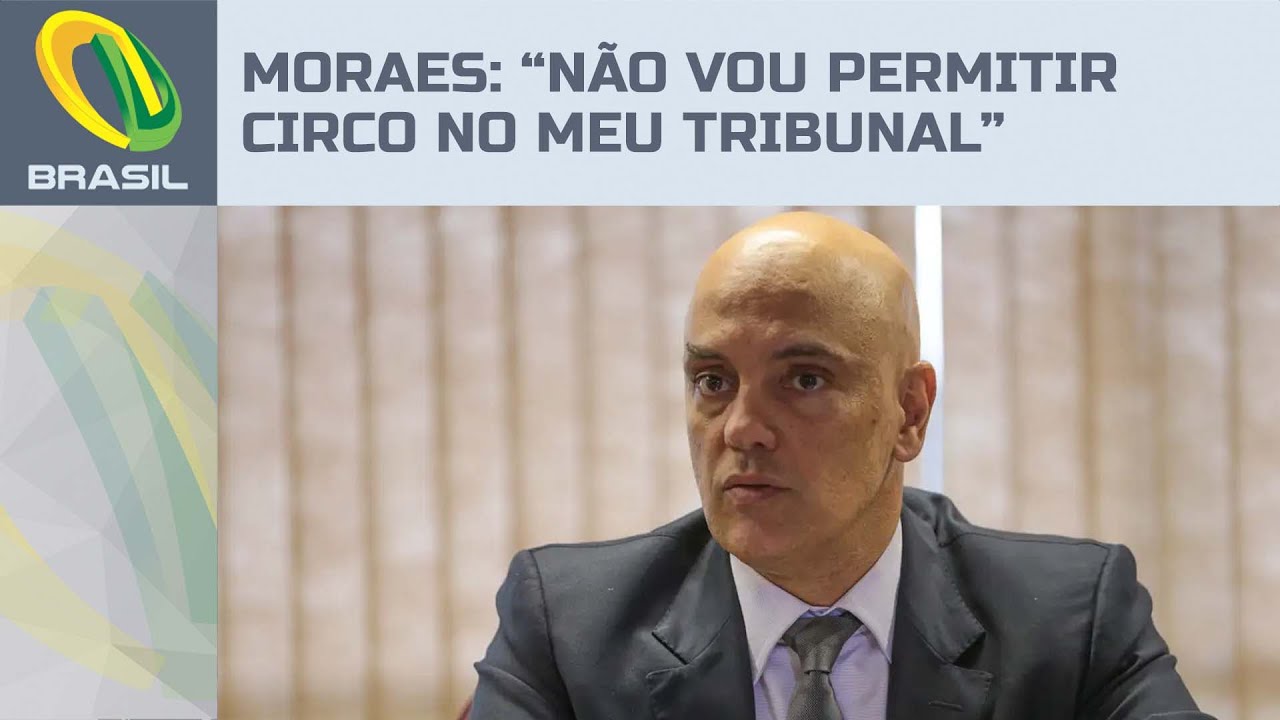 “Não vou permitir circo no meu Tribunal”, diz Moraes