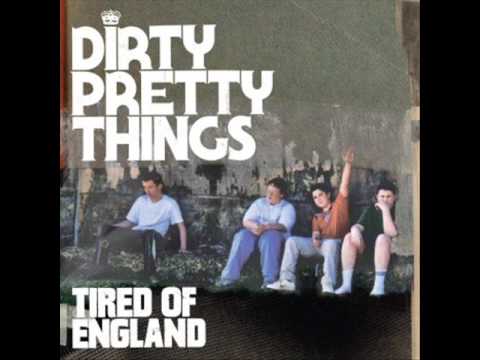 Dirty Pretty Things - Tired of England
